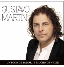 Gustavo Martin - Un Poco de Todos… y Mucho de Nadie