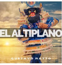 Gustavo Ratto - El Altiplano