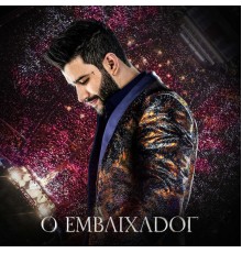 Gusttavo Lima - O Embaixador  (Ao Vivo)