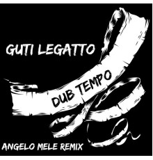 Guti Legatto - Dub Tempo