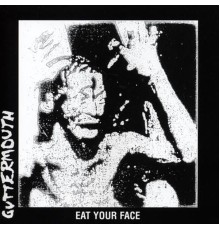 Guttermouth - Eat Your Face