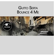Gutto Serta - Bounce 4 Me
