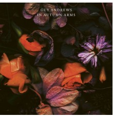 Guy Andrews - In Autumn Arms