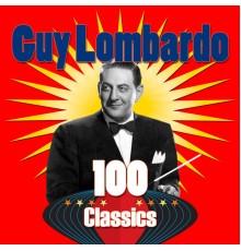 Guy Lombardo - 100 Classics