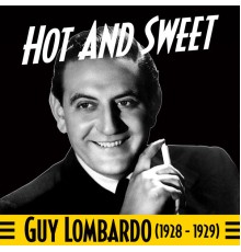 Guy Lombardo - Hot And Sweet (1928 - 1929) (feat. Louisiana Rhythm Kings)