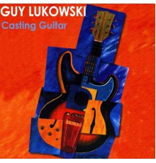 Guy Lukowski - Casting Guitar