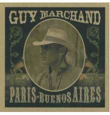 Guy Marchand - Paris / Buenos Aires