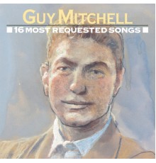 Guy Mitchell - 16 Most Requested Songs