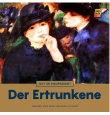 Guy de Maupassant - Der Ertrunkene