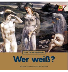 Guy de Maupassant - Wer weiß?