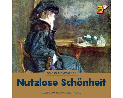 Guy de Maupassant - Nutzlose Schönheit