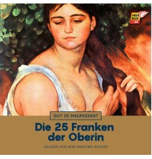 Guy de Maupassant - Die 25 Franken der Oberin