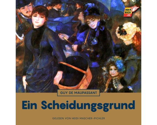 Guy de Maupassant - Ein Scheidungsgrund