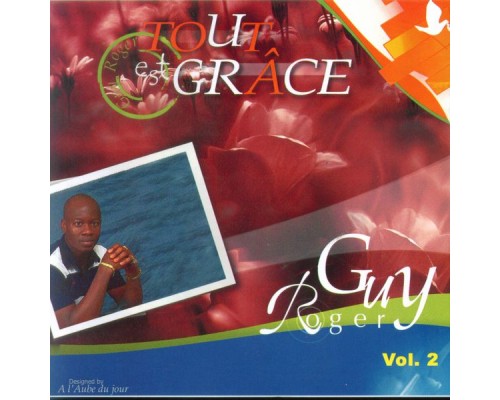 Guy roger - Tout est grace