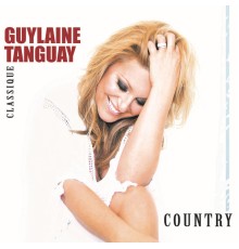 Guylaine Tanguay - Classique Country