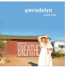 Gwendolyn - Bright Light