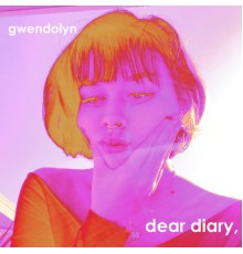 Gwendolyn - Dear Diary,