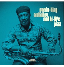 Gyedu-Blay Ambolley - Gyedu-Blay Ambolley and Hi-Life Jazz