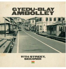 Gyedu-Blay Ambolley - 11th Street, Sekondi