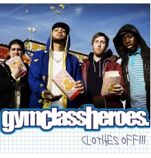 Gym Class Heroes - Clothes Off!!