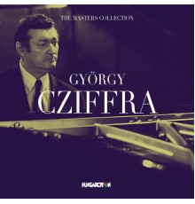 Gyorgy Cziffra - The Masters Collection: György Cziffra