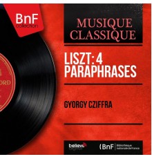 György Cziffra - Liszt: 4 Paraphrases (Mono Version)
