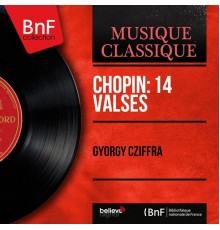 György Cziffra - Chopin: 14 Valses  (Mono Version)