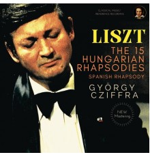 Gyorgy Cziffra, Franz Liszt - Liszt: The 15 Hungarian Rhapsodies, Spanish Rhapsody