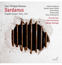 György Vashegyi, Orfeo Orchestra, Cyrille Dubois, Judith van Wanroij - Rameau: Dardanus, RCT 35 (Revised 1744 Version)