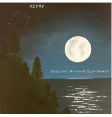 Gypsy - Empyreal Weekend Hypothesis