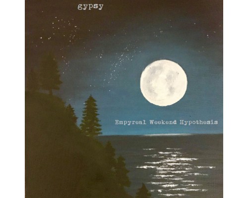 Gypsy - Empyreal Weekend Hypothesis