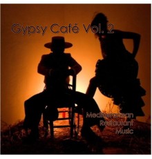 Gypsy Cafe Ensemble - Gypsy Cafe Vol. 2 Mediterranean Restaurant Music