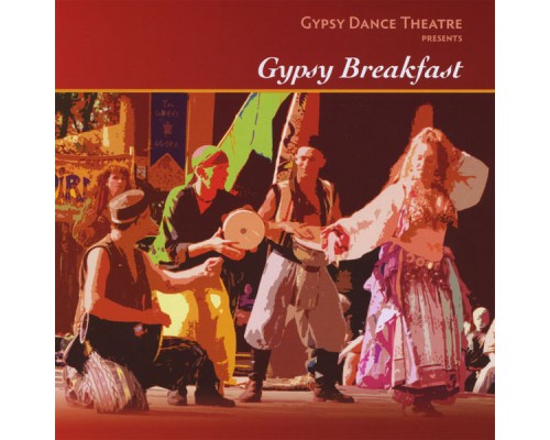 Gypsy Dance Theatre - Gypsy Breakfast