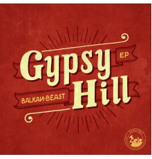 Gypsy Hill - Balkan Beast  (Remixes)