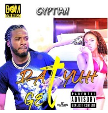 Gyptian - Dat Yuh Get