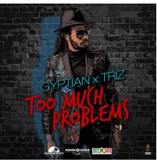 Gyptian, TrizO, Konsequence Muzik - Too Much Problems