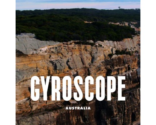 Gyroscope - Australia  (With Video)