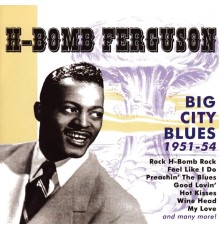 H-Bomb Ferguson - Big City Blues