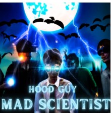 H00D GUY - Mad Scientist