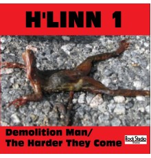 H'Linn 1 - Demolition Man/ The Harder They Come