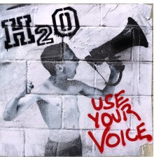 H2O - Use Your Voice