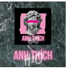 H2O - Anh Thích