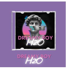 H2O - Dreamy Boy