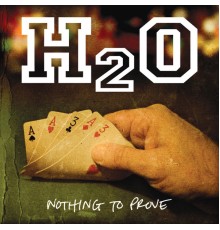 H2O - Nothing To Prove