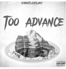 H3artlessjay - Too Advance