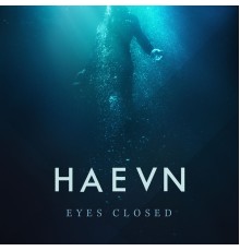 HAEVN - Eyes Closed