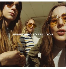 HAIM - Something To Tell You