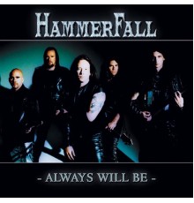 HAMMERFALL - Always Will Be