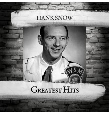 HANK SNOW - Greatest Hits