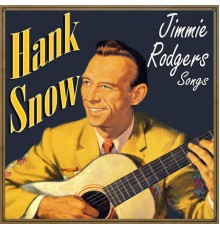 HANK SNOW - Jimmie Rodgers Songs